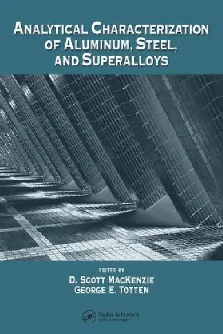 Analytical Characterization of Aluminum, Steel, and Superalloys by D. Scott Mackenzie