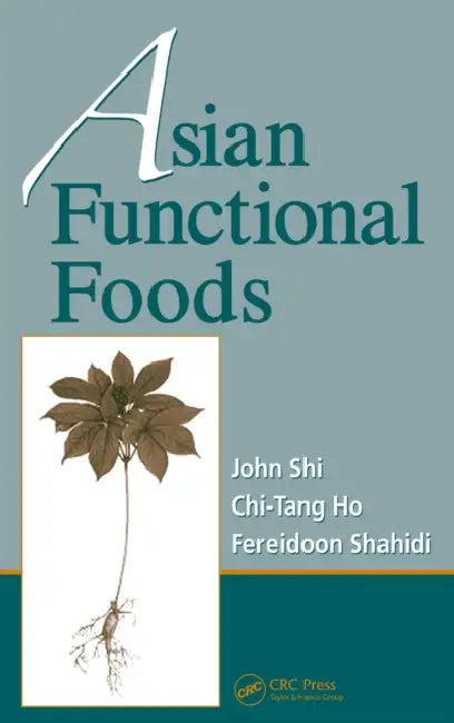Asian Functional Foods by John Shi, Fereidoon Shahidi, Chi-Tang Ho