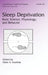 Sleep Deprivation: Basic Science, Physiology and Behavior by Clete A. Kushida