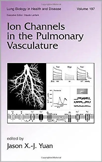 Ion Channels In The Pulmonary Vasculature by Jason X.J. Yuan