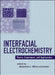 Interfacial Electrochemistry: Theory: Experiment, and Applications by Andrzej Wieckowski