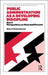 Public Administration as a Developing Discipline: Part 1: Perspectives on Past and Present by Golembiewski