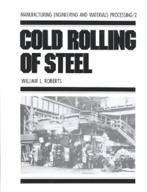Cold Rolling of Steel by William L. Roberts