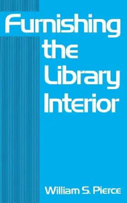 Furnishing the Library Interior by William S. Pierce