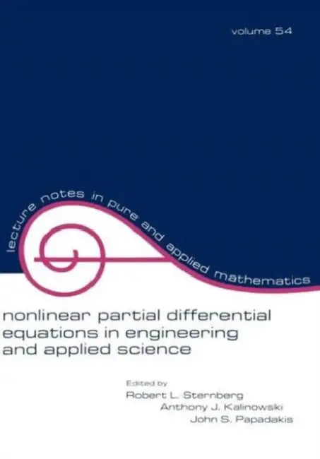 Nonlinear Partial Differential Equations in Engineering and Applied Science by Robert L. Sternberg, Anthony J. Kalinowski, John S. Papadakis