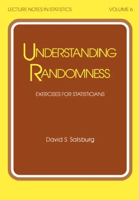 Understanding Randomness: Exercises for Statisticians by David S. Salsburg
