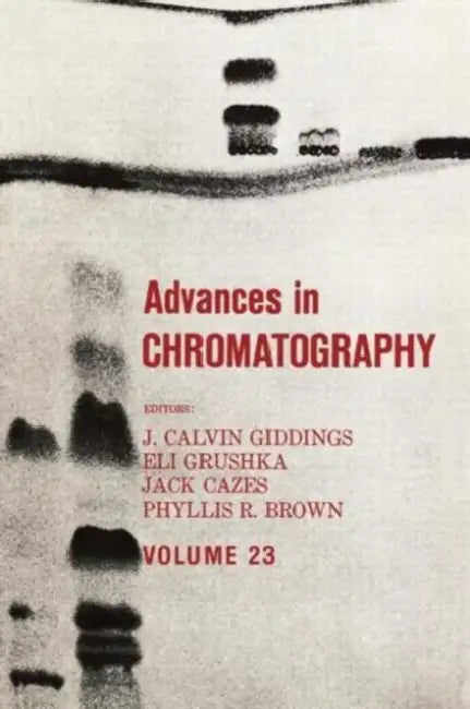 Advances in Chromatography, Volume 23 by J. Calvin Giddings