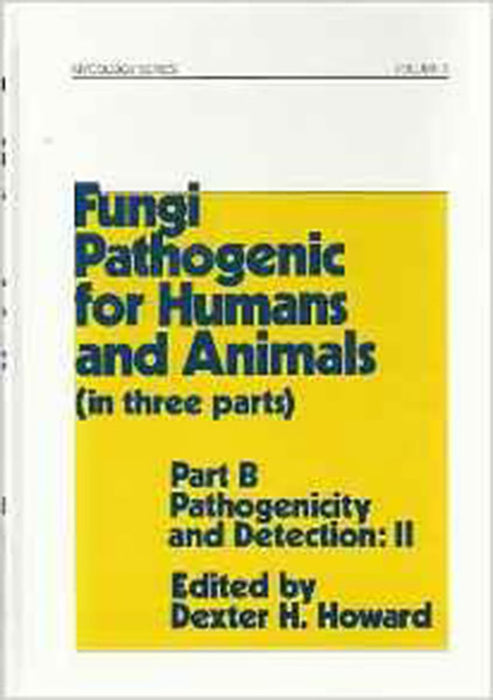 Fungi Pathogenic For Humans And Animals: Part B Pathogenicity and Detection: II (Vol. 3)