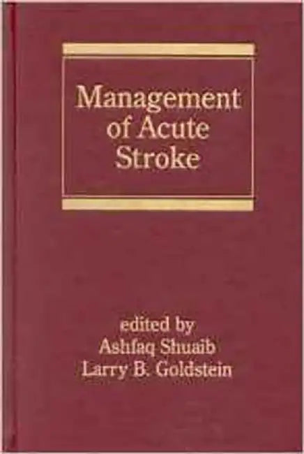 Management Of Acute Stroke by Ashfaq Shuaib, Larry B. Goldstein