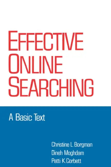 Effective Online Searching: A Basic Text by Christine L. Borgman, Dineh Moghdam, Patti K. Corbett