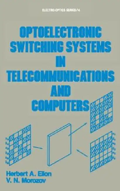 Optoelectronic Switching Systems in Telecommunications and Computers by Elion