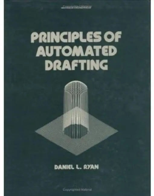 Principles of Automated Drafting by Daniel L. Ryan