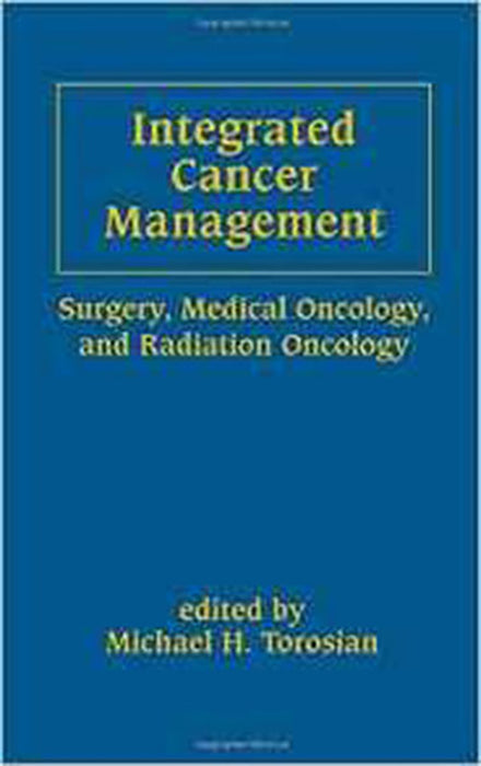 Integrated Cancer Management: Surgery Medical Oncology and Radiation Oncology