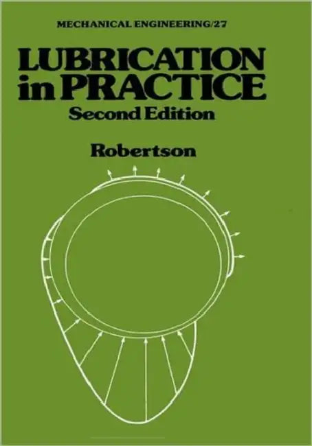 Lubrication in Practice by W. L. Robertson
