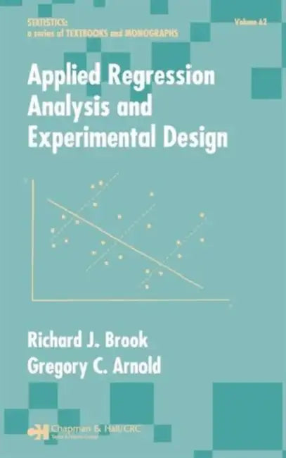 Applied Regression Analysis and Experimental Design by Richard J. Brook, Gregory C. Arnold