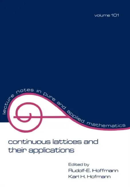 Continuous Lattices and Their Applications by Rudolf E. Hoffmann