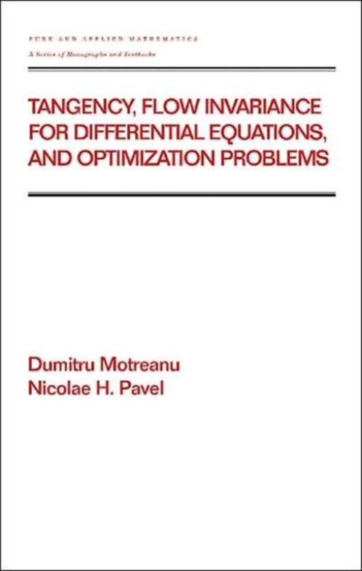 Tangency Flow Invariance For Differential Equations And Optimization Problems by Nicolae H. Pavel, Dumitru Motreanu