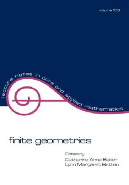 Finite Geometries by Catherine Anne Baker