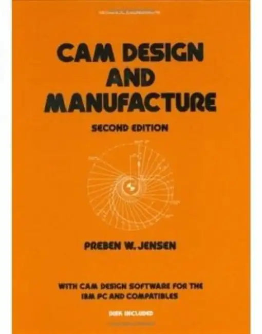 Cam Design and Manufacture by Preben W. Jensen