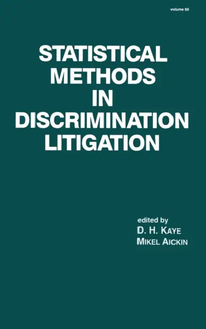 Statistical Methods in Discrimination Litigation by D. H. Kaye, Mickel Aickin