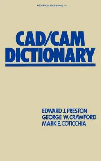 Cad/CAM Dictionary by Edward J. Preston