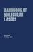 Handbook of Molecular Lasers by Peter Cheo