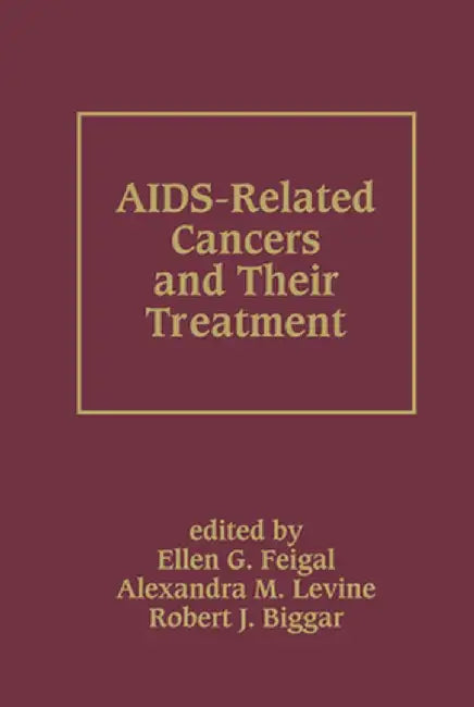 Aids-Related Cancers And Their Treatment by Ellen G. Feigal