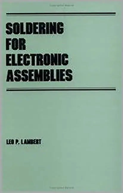 Soldering For Electronic Assemblies by Leo P. Lambert