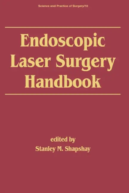 Endoscopic Laser Surgery Handbook by Stanley M. Shapshay