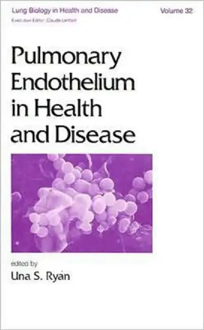 Pulmonary Endothelium In Health And Disease by U.S. Ryan