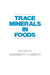 Trace Minerals in Foods by K. Smith