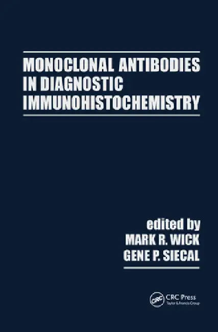 Monoclonal Antibodies in Diagnostic Immunohistochemistry by Mark Wick