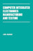 Computer Integrated Electronics Manufacturing and Testing by Jack Arabian