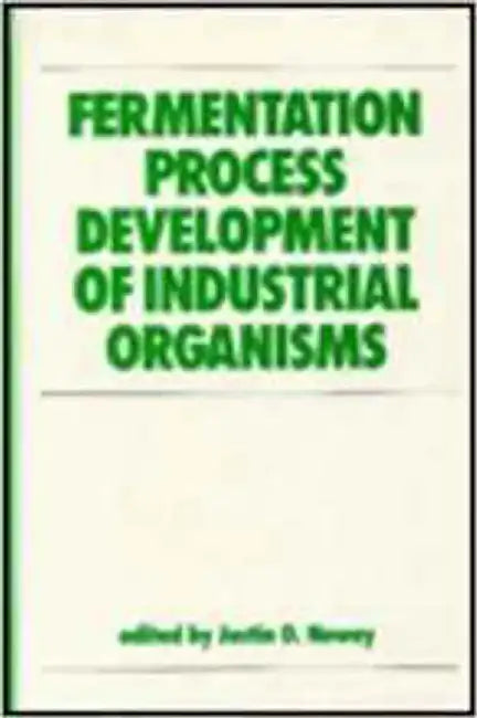 Fermentation Process Development Of Industrial Organisms: Fermentation Process Development of Industrial Organisms (Vol. 4) by J.O. Neway, Justin O. Neway
