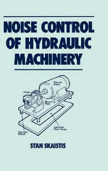 Noise Control of Hydraulic Machinery by Stan Skaistis