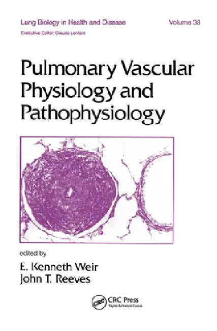 Pulmonary Vascular Physiology and Pathophysiology by E. Kenneth Weir