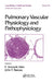 Pulmonary Vascular Physiology and Pathophysiology by E. Kenneth Weir