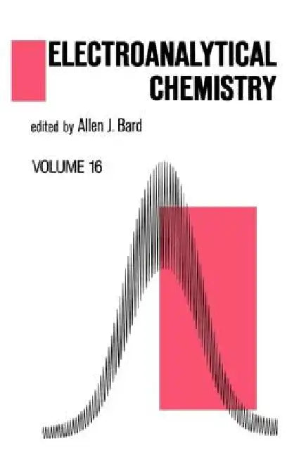 Electroanalytical Chemistry: A Series of Advances by Allen J. Bard