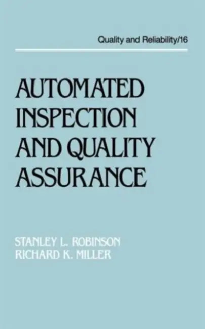 Automated Inspection and Quality Assurance by Stanley L. Robinson, Richard Kendall Miller