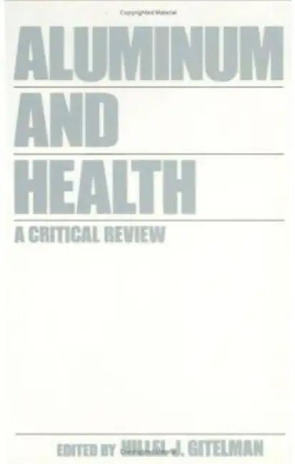 Aluminum And Health: A Critical Review by H.J. Gitelman