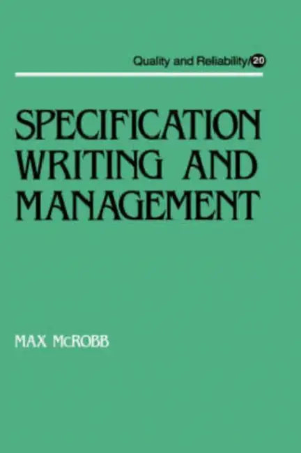 Specification Writing and Management by Max McRobb
