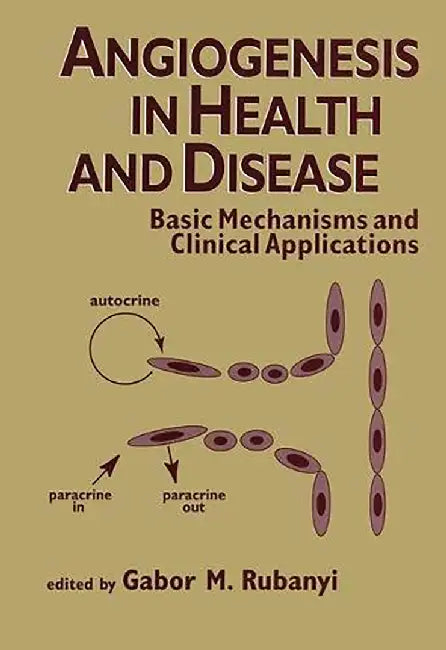 Angiogenesis In Health And Disease: Basic Mechanisms and Clinical Applications by Gabor Rubanyi