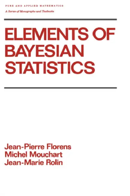 Elements of Bayesian Statistics by Florens