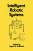 Intelligent Robotic Systems by Tzafestas