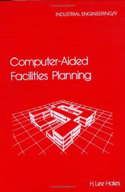 Computer-Aided Facilities Planning by H. Lee Hales