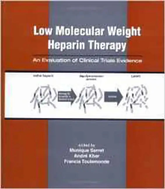 Low Molecular Weight Heparin Therapy: An Evaluation of Clinical Trials Evidence by Monique Sarret, Andre Kher, Francis Toulemonde