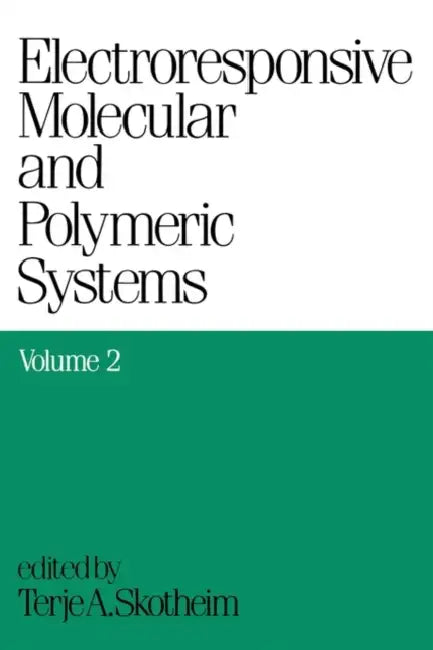 Electroresponsive Molecular and Polymeric Systems: Volume 2: by Terje A. Skotheim