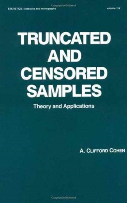 Truncated And Censored Samples: Theory and Applications by A. Clifford Cohen
