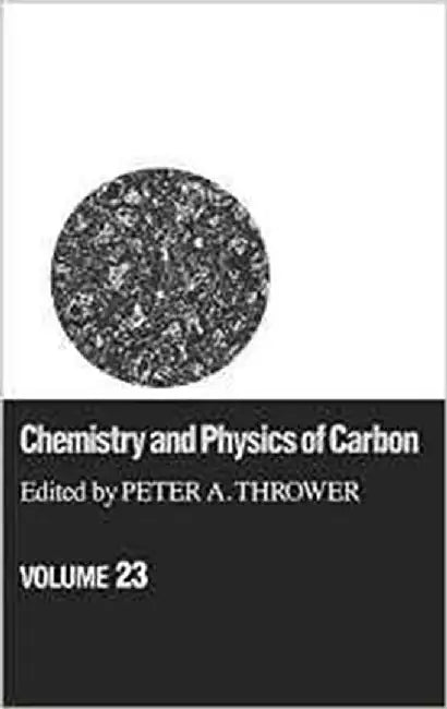 Chemistry And Physics Of Carbon: A Series of Advances (Vol. 23) by Peter A. Thrower
