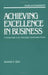 Achieving Excellence in Business: A Practical Guide on the Total Quality Transformation Process by Kenneth E. Ebel
